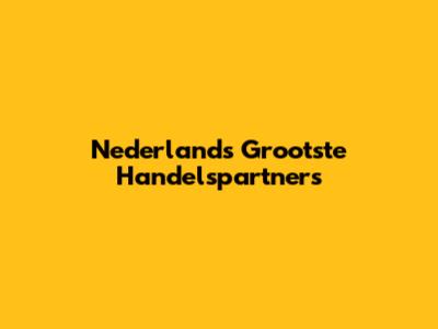 Nederlands Grootste Handelspartners
