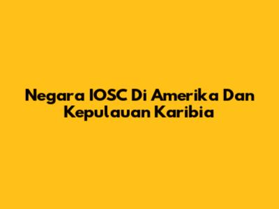Negara IOSC Di Amerika Dan Kepulauan Karibia