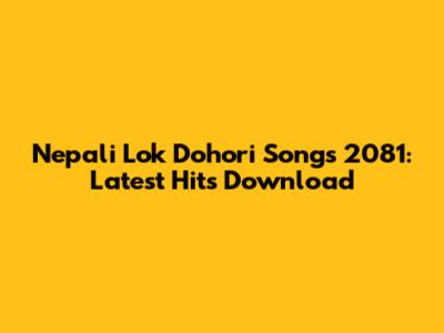 Nepali Lok Dohori Songs 2081: Latest Hits Download