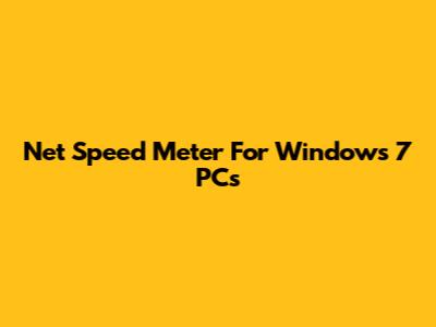 Net Speed Meter For Windows 7 PCs