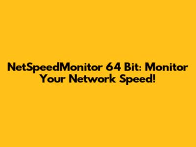 NetSpeedMonitor 64 Bit: Monitor Your Network Speed!