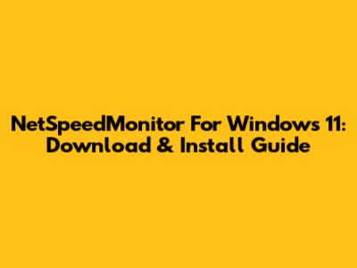 NetSpeedMonitor For Windows 11: Download & Install Guide