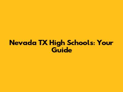 Nevada TX High Schools: Your Guide