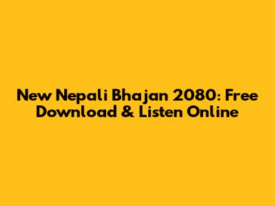 New Nepali Bhajan 2080: Free Download & Listen Online