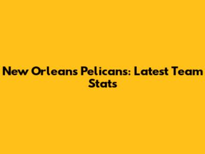 New Orleans Pelicans: Latest Team Stats