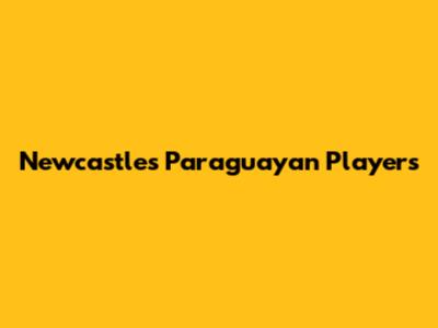 Newcastle's Paraguayan Players