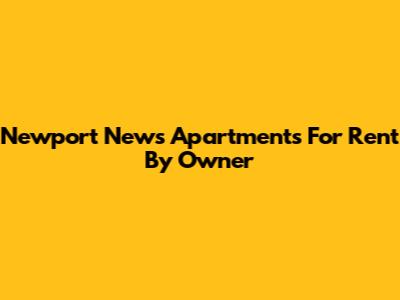 Newport News Apartments For Rent By Owner