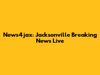 News4jax: Jacksonville Breaking News Live