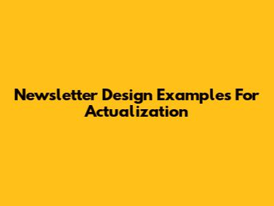 Newsletter Design Examples For Actualization