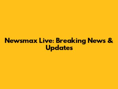 Newsmax Live: Breaking News & Updates
