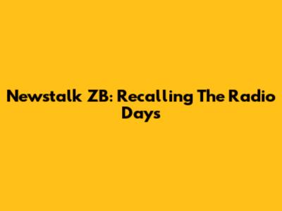 Newstalk ZB: Recalling The Radio Days