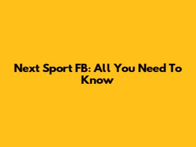 Next Sport FB: All You Need To Know