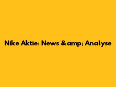 Nike Aktie: News &amp; Analyse