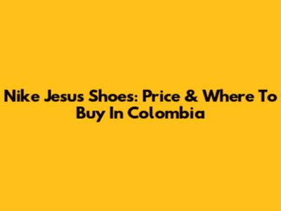 Nike Jesus Shoes: Price & Where To Buy In Colombia