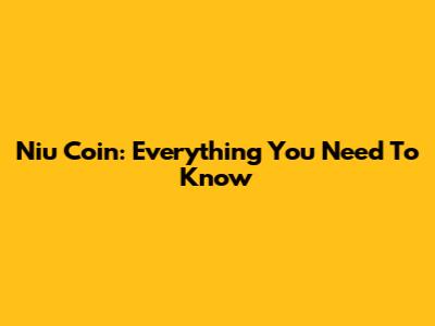 Niu Coin: Everything You Need To Know
