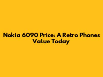Nokia 6090 Price: A Retro Phone's Value Today