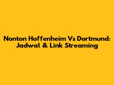 Nonton Hoffenheim Vs Dortmund: Jadwal & Link Streaming