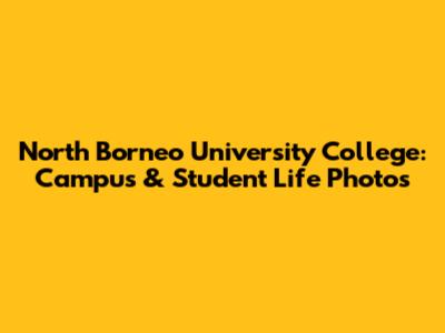 North Borneo University College: Campus & Student Life Photos