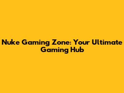 Nuke Gaming Zone: Your Ultimate Gaming Hub