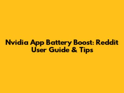 Nvidia App Battery Boost: Reddit User Guide & Tips