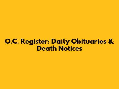 O.C. Register: Daily Obituaries & Death Notices