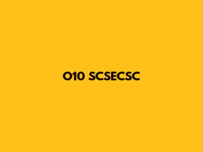 O10 SCSECSC