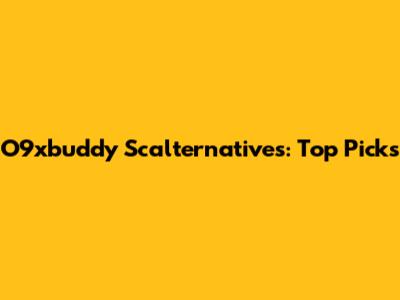 O9xbuddy Scalternatives: Top Picks