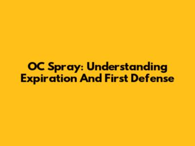 OC Spray: Understanding Expiration And First Defense