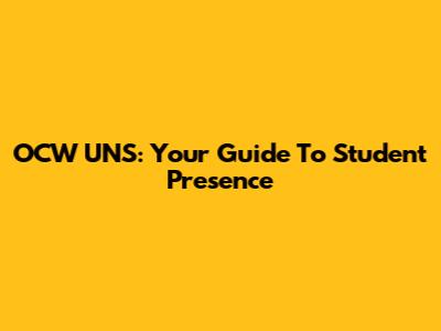 OCW UNS: Your Guide To Student Presence