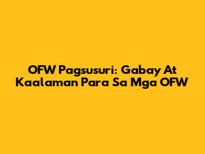 OFW Pagsusuri: Gabay At Kaalaman Para Sa Mga OFW
