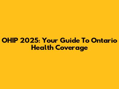 OHIP 2025: Your Guide To Ontario Health Coverage