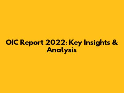 OIC Report 2022: Key Insights & Analysis