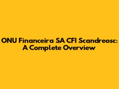 ONU Financeira SA CFI Scandreosc: A Complete Overview