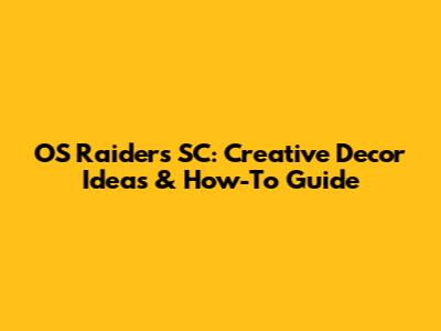 OS Raiders SC: Creative Decor Ideas & How-To Guide