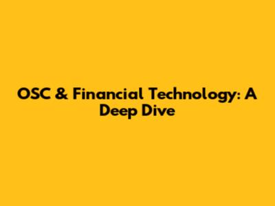 OSC & Financial Technology: A Deep Dive