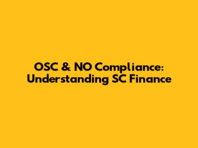OSC & NO Compliance: Understanding SC Finance