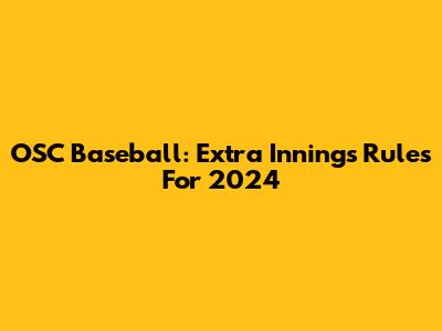 OSC Baseball: Extra Innings Rules For 2024