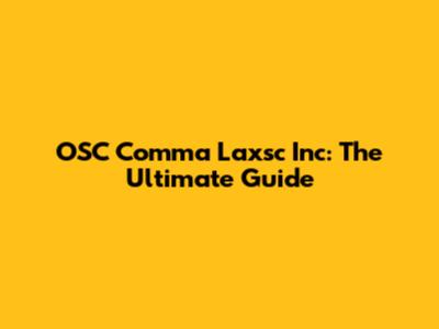 OSC Comma Laxsc Inc: The Ultimate Guide