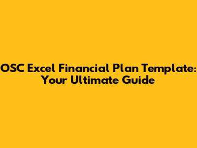 OSC Excel Financial Plan Template: Your Ultimate Guide