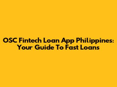 OSC Fintech Loan App Philippines: Your Guide To Fast Loans