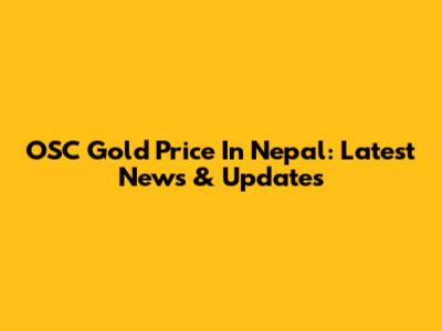 OSC Gold Price In Nepal: Latest News & Updates