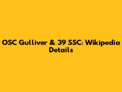 OSC Gulliver & 39 SSC: Wikipedia Details