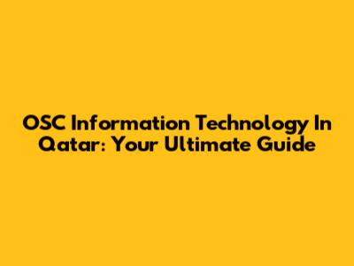 OSC Information Technology In Qatar: Your Ultimate Guide