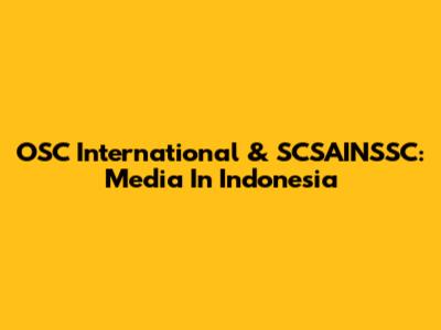 OSC International & SCSAINSSC: Media In Indonesia