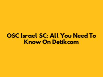 OSC Israel SC: All You Need To Know On Detikcom