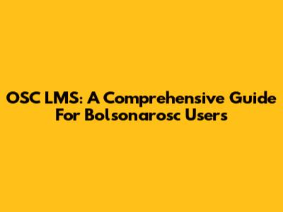 OSC LMS: A Comprehensive Guide For Bolsonarosc Users