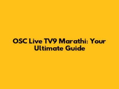 OSC Live TV9 Marathi: Your Ultimate Guide