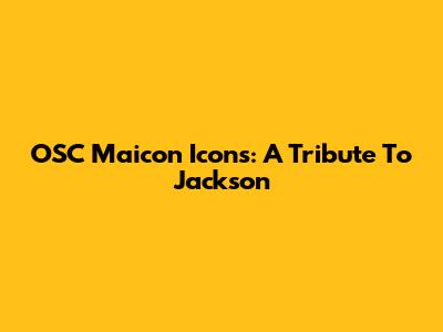 OSC Maicon Icons: A Tribute To Jackson