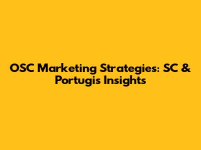 OSC Marketing Strategies: SC & Portugis Insights