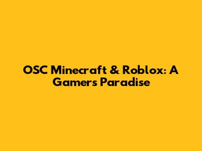 OSC Minecraft & Roblox: A Gamer's Paradise